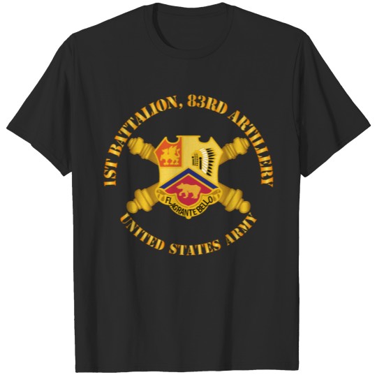 Army 1st Bn 83rd Artillery US Army w DUI w Branch T-shirt