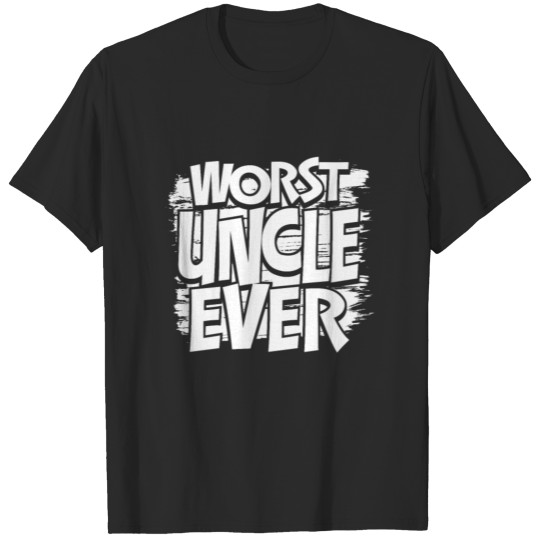 Uncle Day Gift Worst Uncle Ever Funny Uncle Joke T-shirt