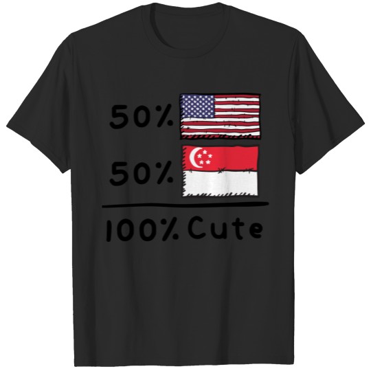 50% American 50% Singaporean 100% Cute T-shirt