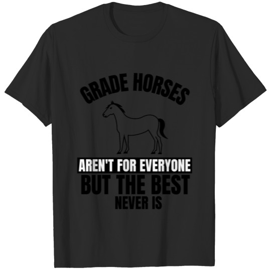 Grade horses funny horse lover quote T-shirt