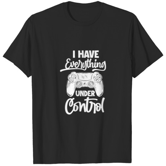 I Have Everything Under Control, Gaming T-shirt