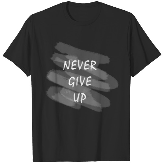 Never Give up T-shirt