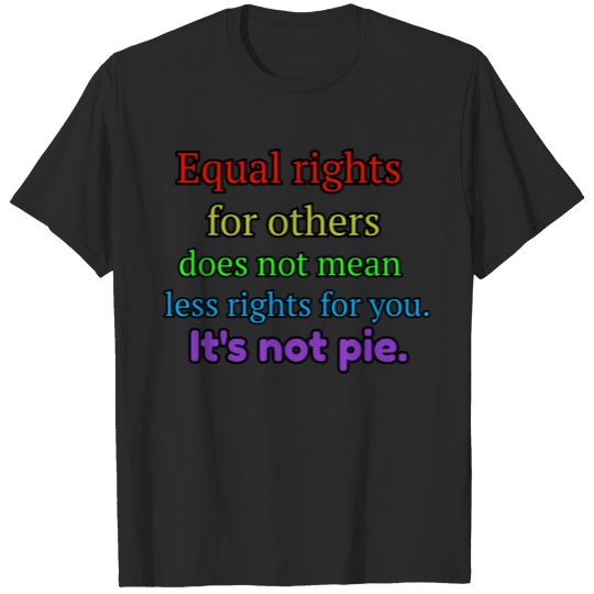 rights for others does not mean less rights T-shirt