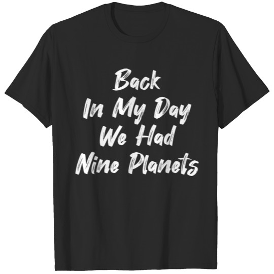 Back In My Day, We Had Nine Planets T-shirt