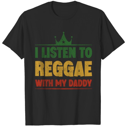 I listen To reggae with my daddy grunge T-shirt