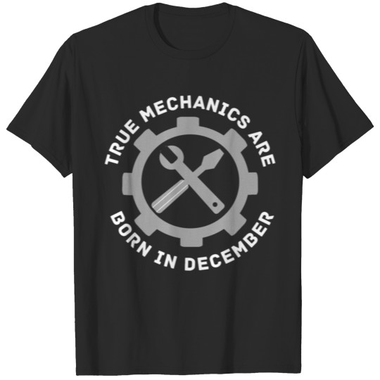 Mechanic December Birthday T-shirt