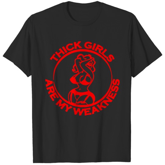 Thick Girls Are My Weakness ©WhiteTigerLLC.Com T-shirt