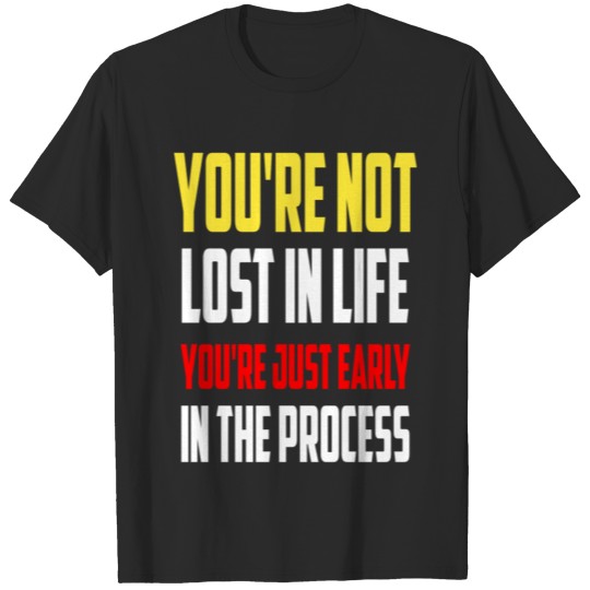 YOU'RE NOT LOST IN LIFE T-shirt