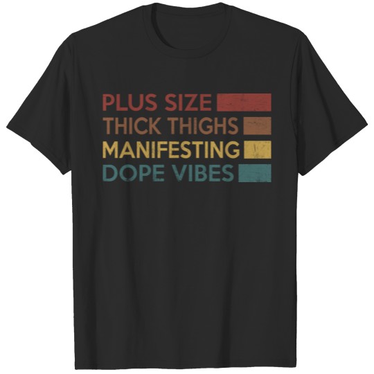 Plus Size Thick Thighs And Manifesting Dope Vibes T-shirt