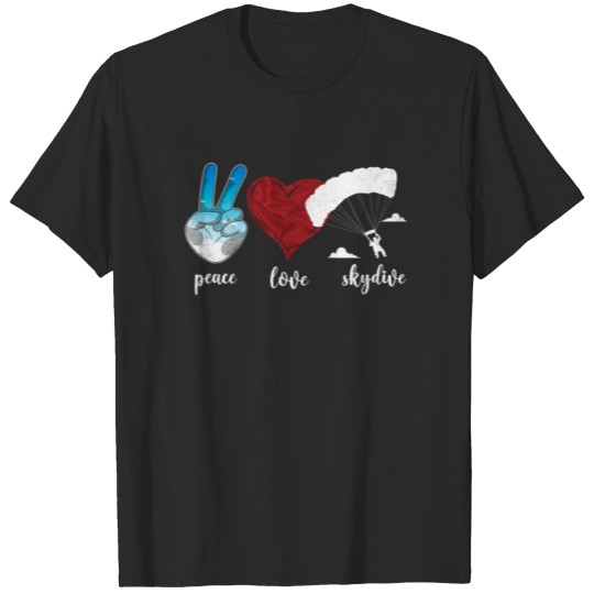 Skydiving Peace Love Skydive T-shirt
