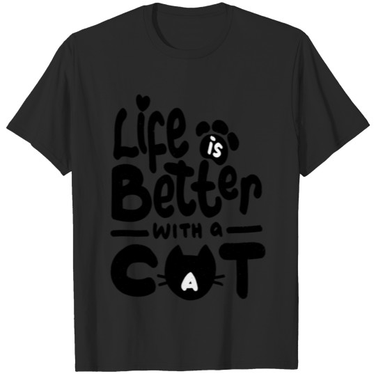 life is better with a cat T-shirt
