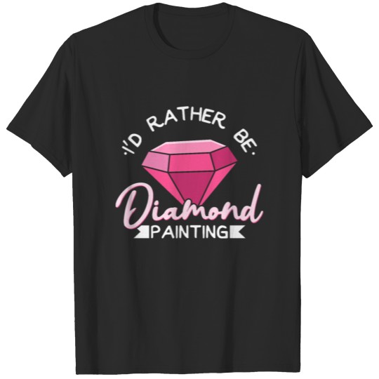 Diamond Painting Lover Quotes Paint Creative Hobby T-shirt