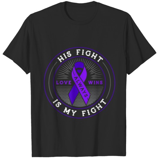 His fight is my fight ribbon pancreatic cancer T-shirt