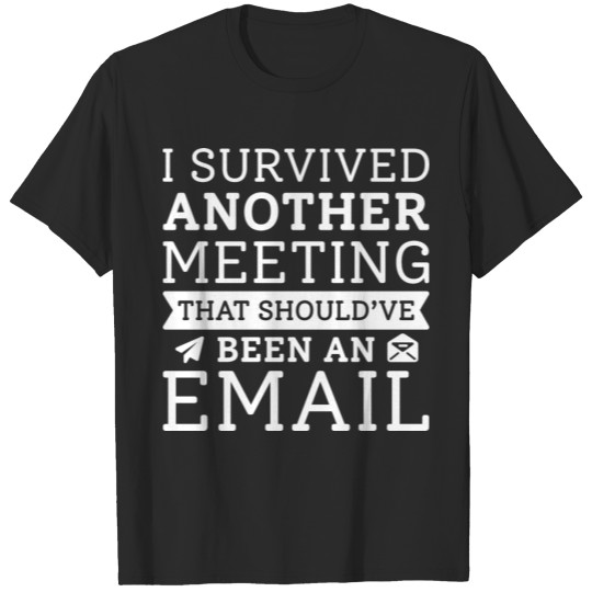 I Survived Another Meeting T-shirt