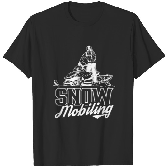 Snowmobiling Saying Snowmobiler Snowmobile Driver T-shirt