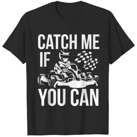 Karting Race Track Kart Catch me Go Carts Races T-shirt