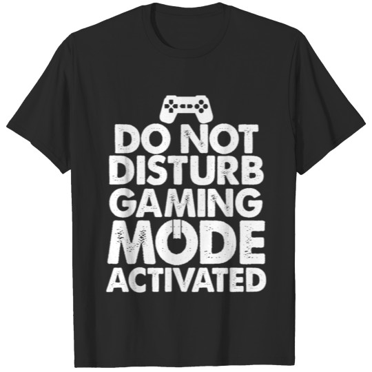 Do Not Disturb I'm Gaming Mode T-shirt