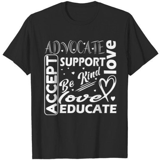 Advocate Support Love Accept Be Kind Educate T-shirt