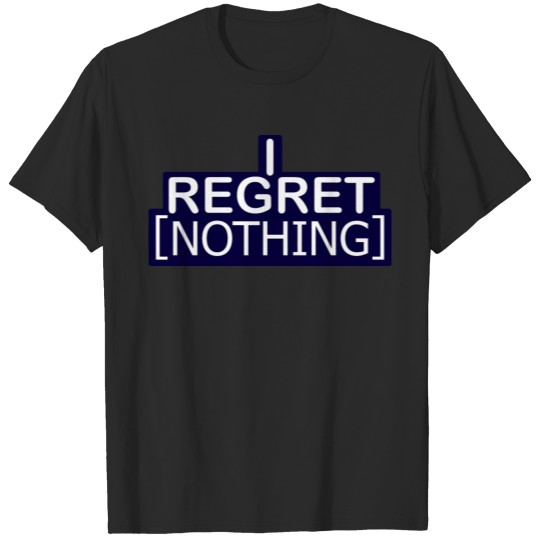 I Regret Nothing T-shirt