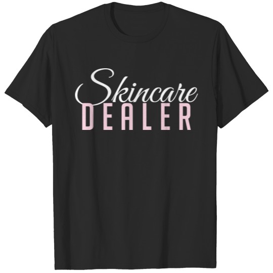 Skincare Dealer Skincare lover Esthetician Skin Sp T-shirt