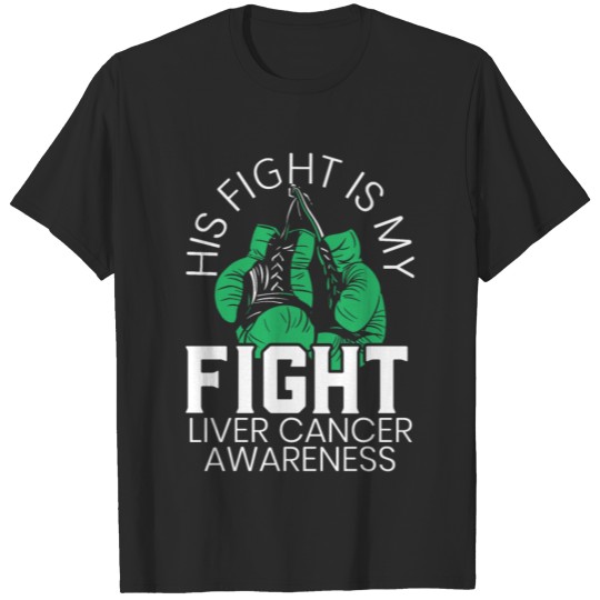 His Fight Is My Fight Liver Cancer Awareness T-shirt