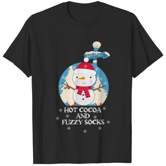 Hot Cocoa And Fuzzy Socks | Cute snowman | winter T-shirt