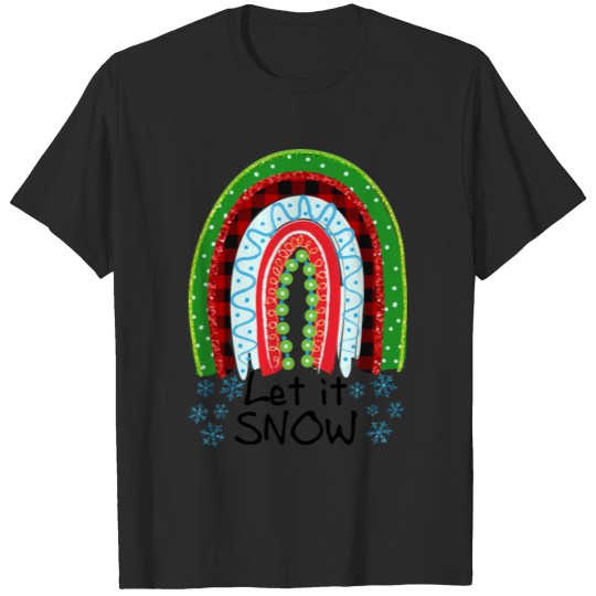 CHRISTMAS RAINBOWS Let it snow T-shirt