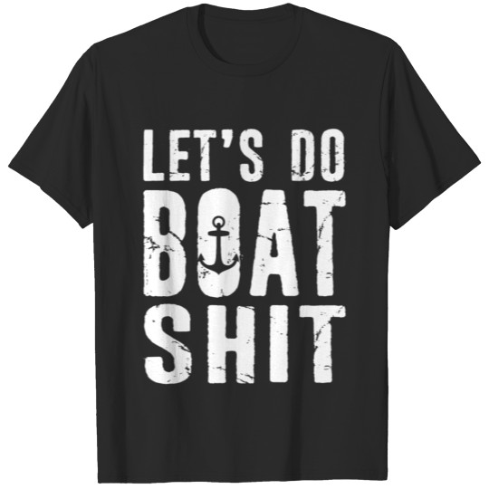 Let's Do Boat Shit Boating Sailing Boat Owner T-shirt