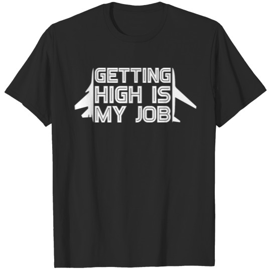 Getting High is My Job, Cool For Pilots T-shirt