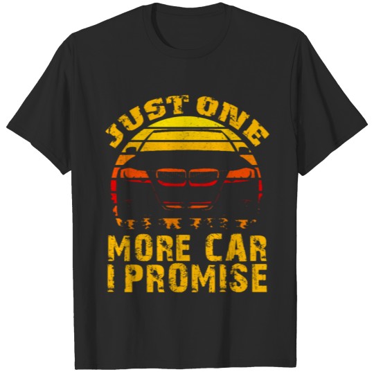 just one more car i promise T-shirt
