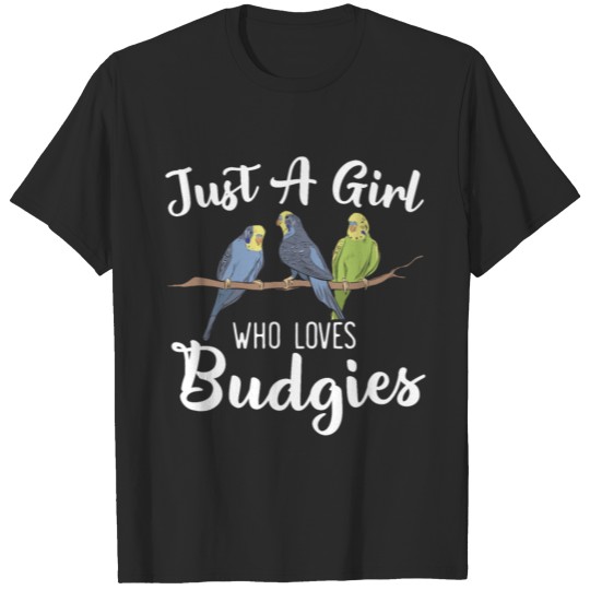 Just A Girl Who Loves Budgies Birding Parakeet T-shirt