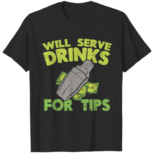 Tip Your Bartender For Great Service Funny Bartend T-shirt