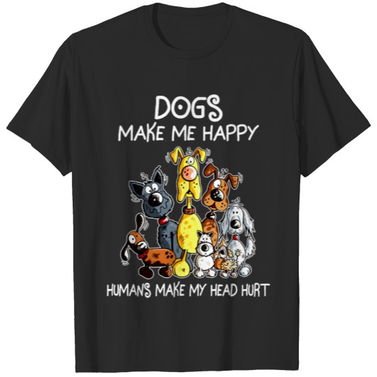 Dog Make Me Happy Humans make my head hurt T-shirt