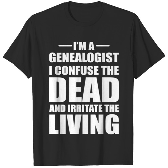 Irritate the living Family Historian Gift T-shirt
