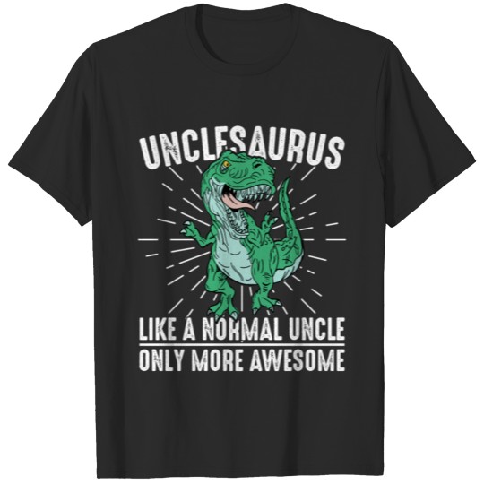Unclesaurus Like A Normal Uncle Only T-shirt
