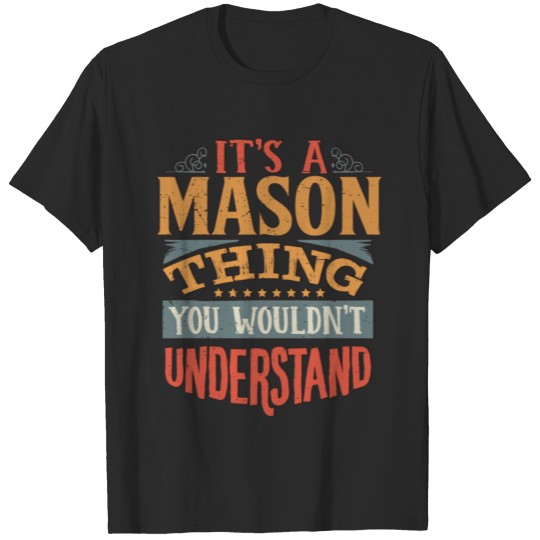 It's A Mason Thing You Wouldnt Understand - Mason T-shirt