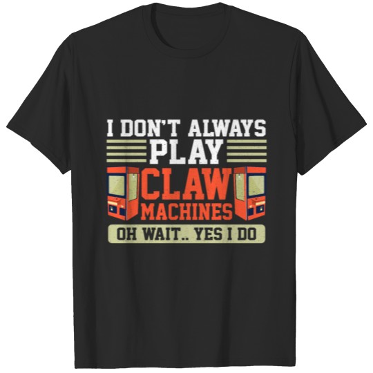Claw Machines Gamer Toy Arcade Game T-shirt