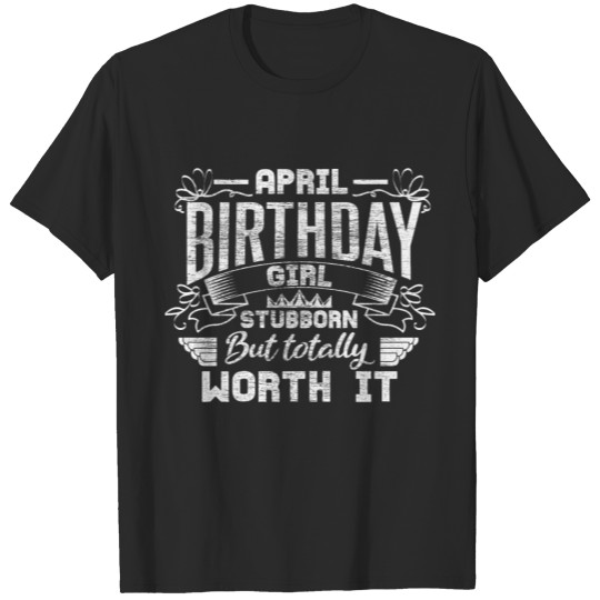 April Birthday Saying Gift Idea T-shirt