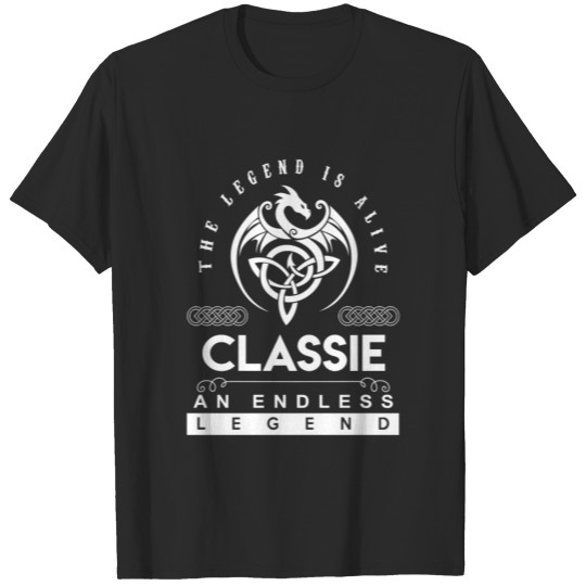 Classie Name T Shirt - Classie The Legend Is Alive T-shirt