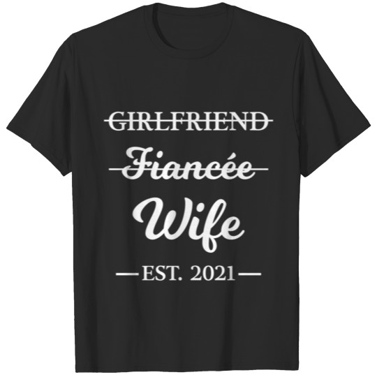 Girlfriend Fiancee Wife Married 2021 Marriage T-shirt
