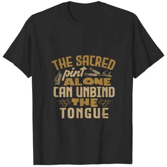 The Sacred Pint Alone Can Unbind The Tongue T-shirt