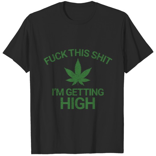 Marijuana Leaf Funny Getting High Grunge T-shirt