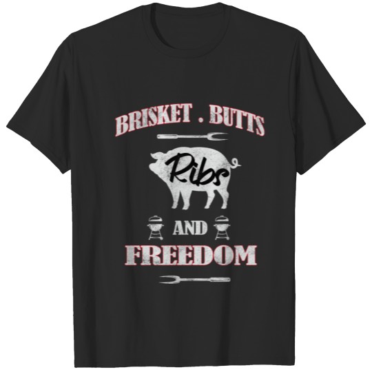Brisket Butts Ribs and freedom Funny BBQ Smoker T-shirt