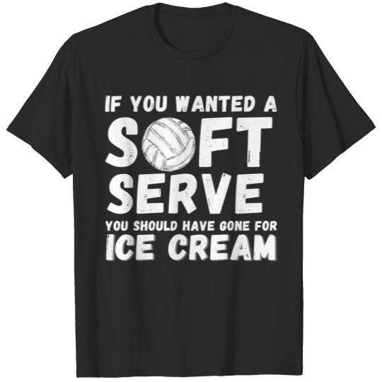 If you wanted Soft Serve Go For Ice Cream Volleyba T-shirt