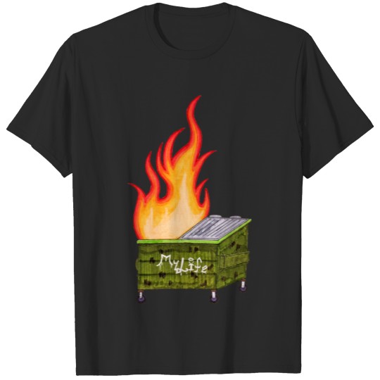 My Life is a Dumpster Fire T-shirt