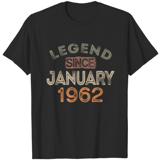60 Year Old Legend Since January 1962 - 60th Bday T-shirt
