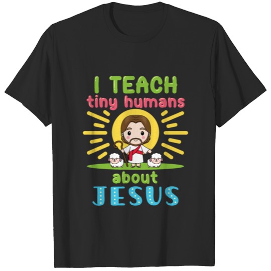 I Teach Tiny Humans About Jesus Christian Teacher T-shirt