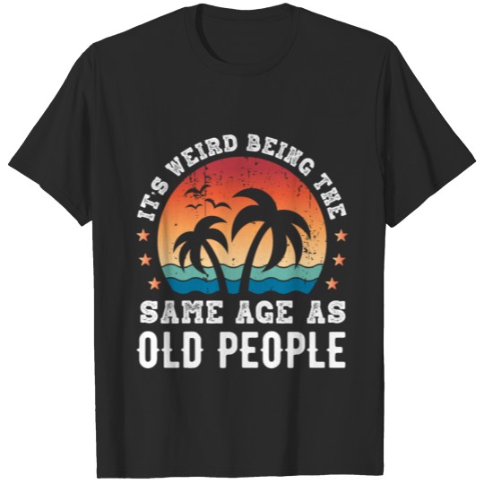 Funny Same age as Old People Retirement Gift T-shirt