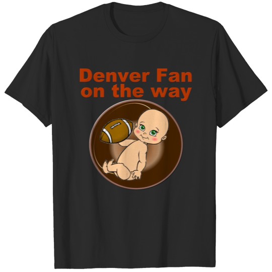 Denver Fan on the way T-shirt