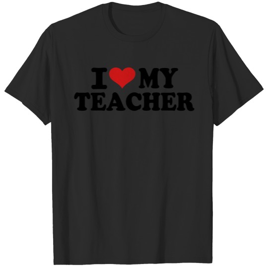 I love my Teacher T-shirt